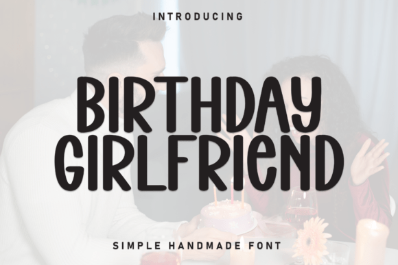 Birthday Girlfriend: A Font That Feels Like a Friendly Chat