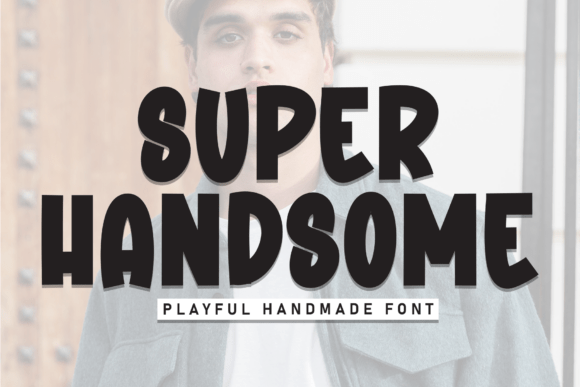 Super Handsome: The Bold Display Font for Modern Brands