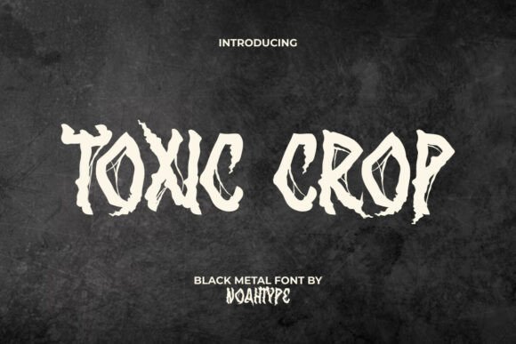 Toxic Crop: Unleashing Raw, Black Metal Typography
